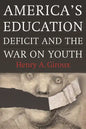 America's Education Deficit and the War on Youth: Reform Beyond Electoral Politics - Paperback