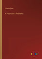 A Physician's Problems - Paperback