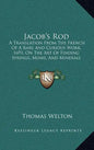 Jacob's Rod: A Translation From The French Of A Rare And Curious Work, 1693, On The Art Of Finding Springs, Mines, And Minerals (1870) - Hardcover