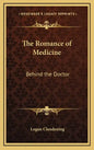 The Romance of Medicine: Behind the Doctor - Hardcover
