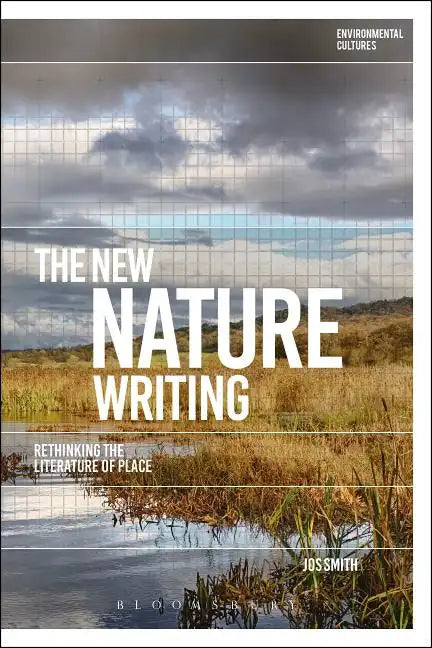 The New Nature Writing: Rethinking the Literature of Place - Paperback