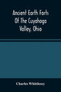 Ancient Earth Forts Of The Cuyahoga Valley, Ohio - Paperback
