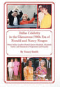 Dallas Celebrity in the Glamorous 1980s Era of Ronald and Nancy Reagan: When Dallas Leaders Hosted Queen Elizabeth, Elizabeth Taylor, and Hundreds of - Hardcover