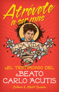 Atrévete a Ser Másel Testimonio del Beat: El Testimonio del Beato Carlo Acutis - Paperback