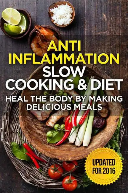 The Anti-Inflammatory Cookbook: 60 Quick & Delicious Meals for Breakfast, Lunch, and Dinner - Packed with Anti-Inflammatory Ingredients for Chronic Pa - Paperback