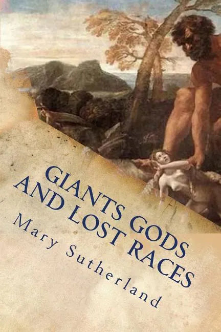 Giants Gods and Lost Races: In Search of Ancient Man - Paperback