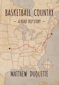 Basketball Country: A Road Trip Story - Hardcover