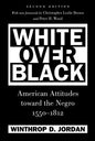 White Over Black: American Attitudes toward the Negro, 1550-1812 - Paperback