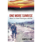One More Sunrise: Memoir of a Combat Infantryman in Viet Nam - Hardcover