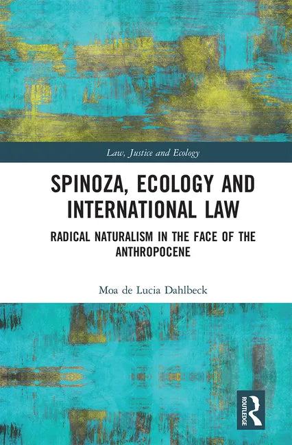 Spinoza, Ecology and International Law: Radical Naturalism in the Face of the Anthropocene - Paperback