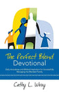 The Perfect Blend Devotional: Daily Anecdotes and Biblical Inspiration for Successfully Managing the Blended Family - Paperback