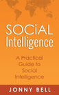 Social Intelligence: A Practical Guide to Social Intelligence: Communication Skills - Social Skills - Communication Theory - Emotional Intelligence - - Paperback