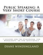 Public Speaking: A Very Short Course: 7 Lessons for the Classroom, for Workshops, or for Individuals - Paperback