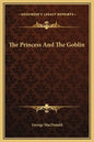The Princess and the Goblin - Hardcover