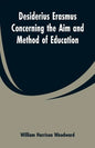 Desiderius Erasmus Concerning the Aim and Method of Education - Paperback