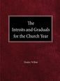 The Intriots and Graduals for the Church Year - Paperback