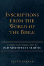 Inscriptions from the World of the Bible: A Reader and Introduction to Old Northwest Semitic - Hardcover