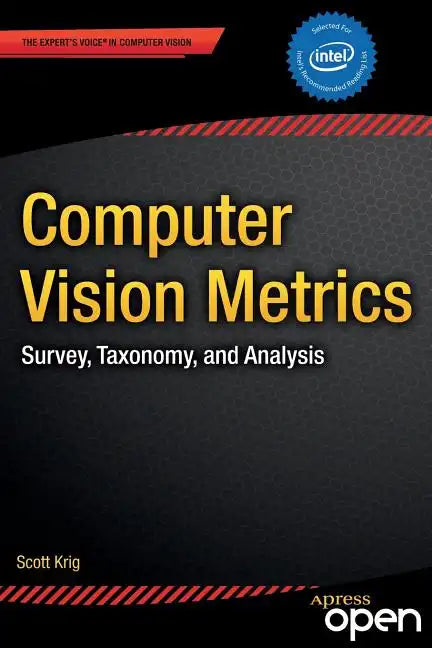 Computer Vision Metrics: Survey, Taxonomy, and Analysis - Paperback