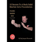 10 Secrets to a Rock Solid Martial Arts Foundation: Fang Shen Do Training Guide Volume #1 - Paperback