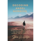 Decoding Angel Numbers: A spiritual guide to divine messages to connect with the universe through numbers and numerology - Paperback