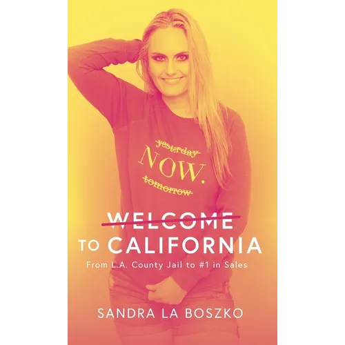 Welcome to California: From L.A. County Jail to #1 in Sales - Hardcover
