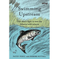 Swimming Upstream: One Man's Fight to Save the Atlantic Wild Salmon - Hardcover