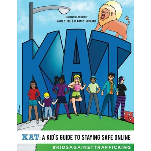 KAT - A Kid's Guide to Staying Safe Online: A Kid's Guide to Staying Safe Online - Paperback
