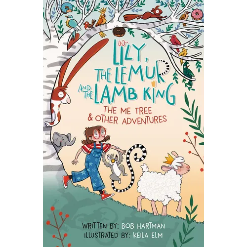 Lily, the Lemur, and the Lamb King: The Me Tree and Other Adventures - Paperback
