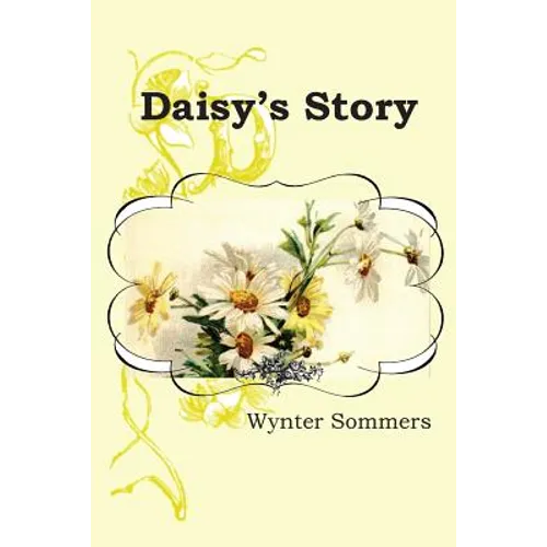 Daisy's Story: Daisy's Adventures Set #1, Book 1 - Paperback