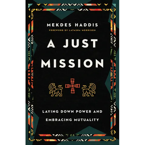 A Just Mission: Laying Down Power and Embracing Mutuality - Paperback