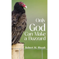 Only God Can Make A Buzzard - Hardcover