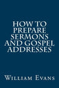 How to Prepare Sermons and Gospel Addresses - Paperback