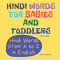 Hindi Words for Babies and Toddlers. Hindi Words From A to Z in English. Picture Book: Easy to Learn Hindi words for Bilingual Children. - Paperback