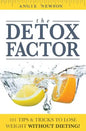 The Detox Factor: 101 Tips & Tricks To Lose Weight Without Dieting! (Detox Cleanse Book) - Paperback