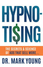 Hypno-Tising: The Secrets and Science of Ads That Sell More... - Paperback