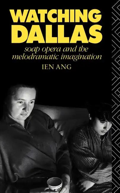 Watching Dallas: Soap Opera and the Melodramatic Imagination - Paperback