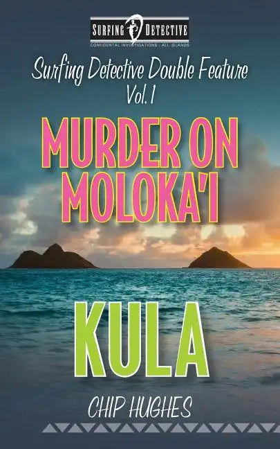 Surfing Detective Double Feature Vol. 1 Murder on Moloka'i Kula - Paperback