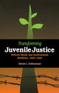 Transforming Juvenile Justice: Reform Ideals and Institutional Realities, 1825-1920 - Paperback