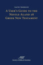 A User's Guide to the Nestle-Aland 28 Greek New Testament - Paperback