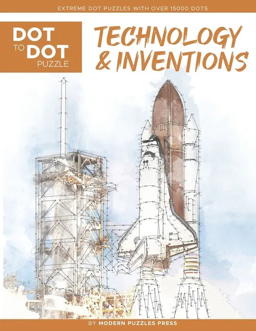 Technology & Inventions - Dot to Dot Puzzle (Extreme Dot Puzzles with over 15000 dots): Extreme Dot to Dot Books for Adults - Challenges to complete a - Paperback