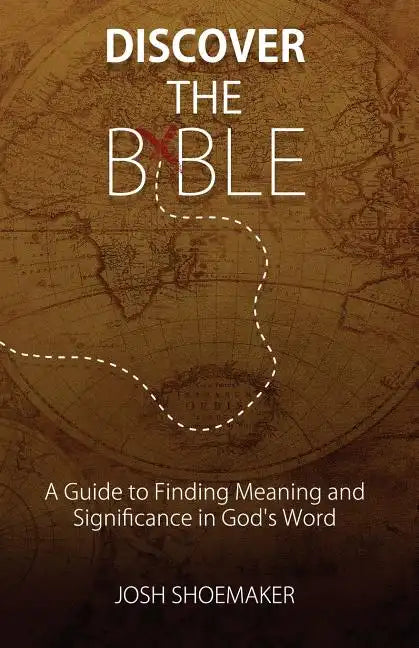 Discover the Bible: A Guide to Finding Meaning & Significance in God's Word - Paperback