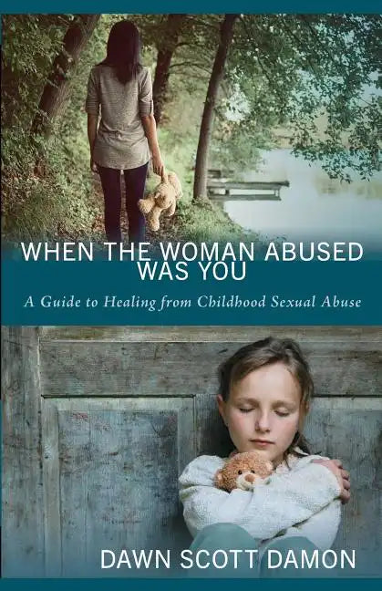 When the Woman Abused Was You: A Guide to Healing from Childhood Sexual Abuse - Paperback