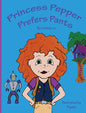 Princess Pepper Prefers Pants - Hardcover