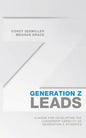 Generation Z Leads: A Guide for Developing the Leadership Capacity of Generation Z Students - Paperback