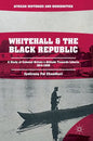 Whitehall and the Black Republic: A Study of Colonial Britain's Attitude Towards Liberia, 1914-1939 - Hardcover