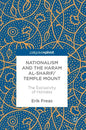 Nationalism and the Haram Al-Sharif/Temple Mount: The Exclusivity of Holiness - Hardcover