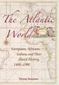 The Atlantic World: Europeans, Africans, Indians and Their Shared History, 1400-1900 - Paperback