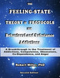 The Feeling-State Theory and Protocols for Behavioral and Substance Addiction: A Breakthrough in the Treatment of Addictions, Compulsions, Obsessions, - Paperback