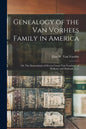 Genealogy of the Van Vorhees Family in America; or, The Descendants of Steven Coerte Van Voorhees, of Holland, and Flatlands, L. I.; pt.2 - Paperback