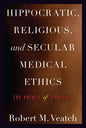 Hippocratic, Religious, and Secular Medical Ethics: The Points of Conflict - Paperback